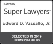 Rated By Super Lawyers | Edward D. Vassallo, Jr. | Selected In 2019 | Thomson Reuters