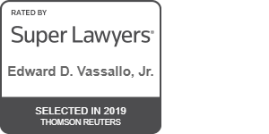 Rated By Super Lawyers | Edward D. Vassallo, Jr. | Selected In 2019 |  Thomson Reuters